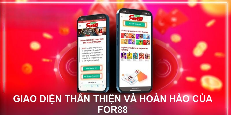 Giao diện thân thiện và hoàn hảo của For88