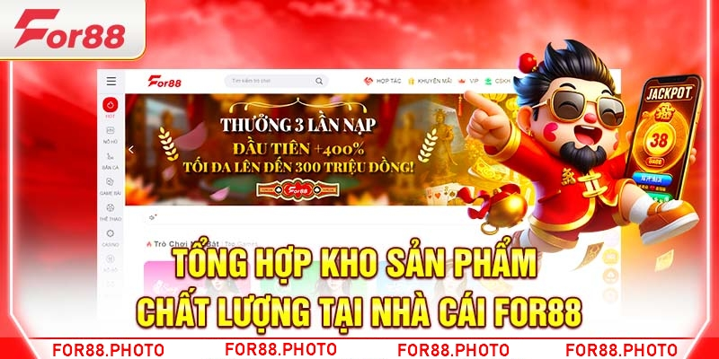 Trải nghiệm những sản phầm hấp dẫn tại For88