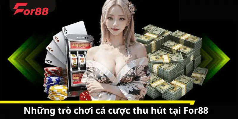 Những trò chơi thu hút người chơi tại For88