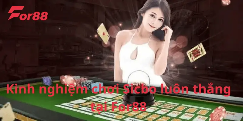 Kinh nghiệm chơi game sicbo luôn thắng tại For88