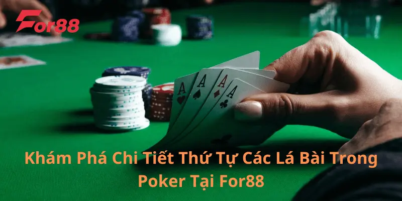 Tại sao người chơi cần ghi nhớ thứ tự bài trong poker - For88