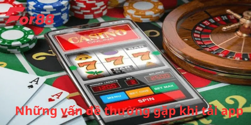 Những vấn đề thường gặp khi tải app For88